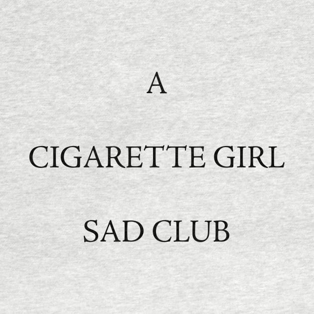 A CIGARETTE GIRL SAD CLUB by TheCosmicTradingPost